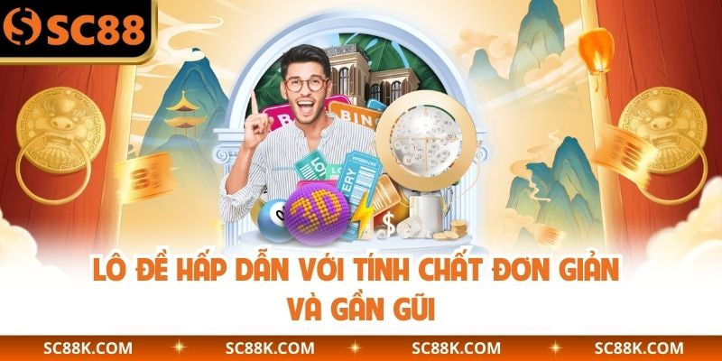 Lô đề hấp dẫn với tính chất đơn giản và gần gũi
